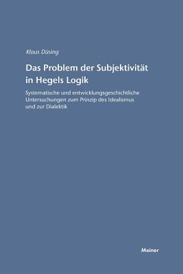 Das Problem Der Subjektivitat in Hegels Logik - D?sing, Klaus