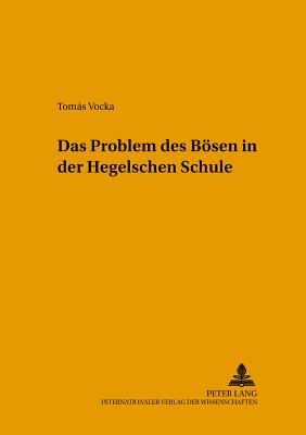 Das Problem Des Boesen in Der Hegelschen Schule - Dierken, Jrg (Editor), and Vocka, Toms