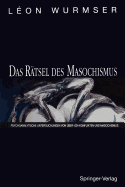 Das R?tsel Des Masochismus: Psychoanalytische Untersuchungen Von ?ber-Ich-Konflikten Und Masochismus