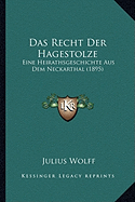 Das Recht Der Hagestolze: Eine Heirathsgeschichte Aus Dem Neckarthal (1895) - Wolff, Julius