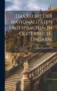 Das Recht der Nationalitten und Sprachen in Oesterreich-Ungarn.