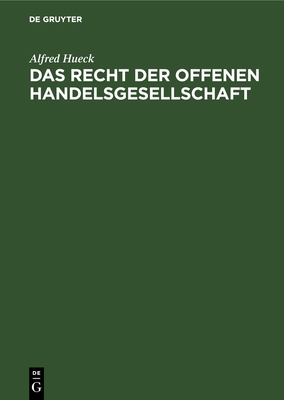 Das Recht der offenen Handelsgesellschaft - Hueck, Alfred