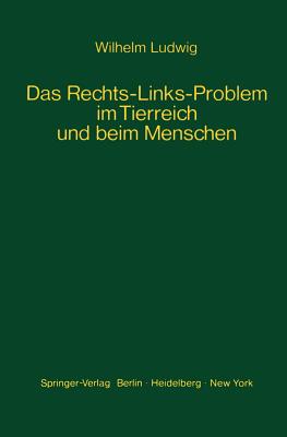 Das Rechts-Links-Problem Im Tierreich Und Beim Menschen: Mit Einem Anhang Rechts-Links-Merkmale Der Pflanzen - Ludwig, W