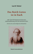 Das Reich Gottes ist in Euch: oder Das Christentum als eine neue Lebensauffassung, nicht als mystische Lehre (Christi Lehre und die Allgemeine Wehrpflicht)