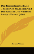 Das Reiterstandbild Des Theodorich Zu Aachen Und Das Gedicht Des Walafried Strabus Darauf (1869)