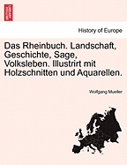 Das Rheinbuch. Landschaft, Geschichte, Sage, Volksleben. Illustrirt Mit Holzschnitten Und Aquarellen. - Mueller, Wolfgang