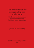 Das Rohmaterial der Steinartefacte Von Andernach: Ein Beitrag zur Anwendung naturwissenschaftlicher Verfahren in der Archologie