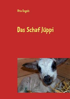 Das Schaf J?ppi: Autobiografie eines Schafes - Engels, Vita, and Esser, Josef (Editor)