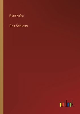 Das Schloss - Kafka, Franz