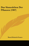 Das Sinnesleben Der Pflanzen (1907) - France, Raoul Heinrich