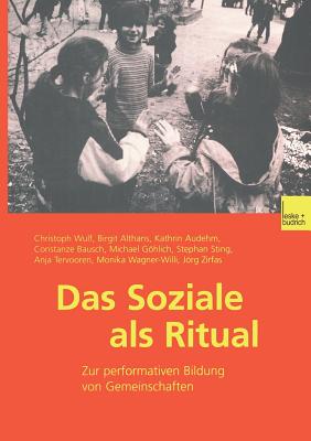 Das Soziale ALS Ritual - Wulf, Christoph, and Althans, Birgit, and Audehm, Kathrin