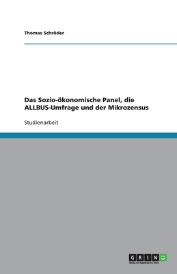 Das Sozio-?konomische Panel, Die Allbus-Umfrage Und Der Mikrozensus - Schroder, Thomas