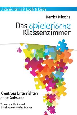 Das spielerische Klassenzimmer: 150 Spiele fr kreativen Unterricht ohne Aufwand - Nitsche, Derrick