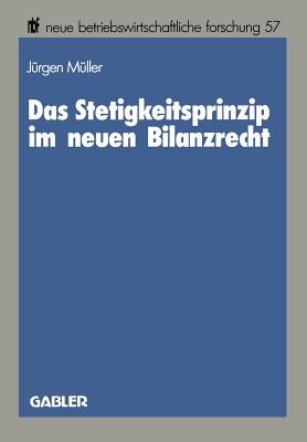 Das Stetigkeitsprinzip Im Neuen Bilanzrecht - M?ller, J?rgen