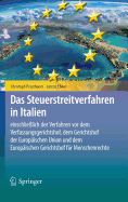 Das Steuerstreitverfahren in Italien: Einschlie?lich Der Verfahren VOR Dem Verfassungsgerichtshof, Dem Gerichtshof Der Europ?ischen Union Und Dem Europ?ischen Gerichtshof F?r Menschenrechte