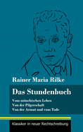 Das Stundenbuch: Vom mnchischen Leben / Von der Pilgerschaft / Von der Armut und vom Tode (Band 105, Klassiker in neuer Rechtschreibung)