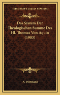 Das System Der Theologischen Summe Des Hl. Thomas Von Aquin (1903)