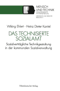 Das Technisierte Sozialamt: Sozialvertragliche Technikgestaltung in Der Kommunalen Sozialverwaltung