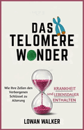 Das Telomere-Wunder: Wie Ihre Zellen den verborgenen Schl?ssel zu Alterung, Krankheit und Lebensdauer enthalten