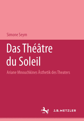 Das Theatre Du Soleil: Ariane Mnouchkines Asthetik Des Theaters - Seym, Simone