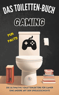 Das Toiletten-Buch: Gaming: Die ultimative Toilettenlektre fr Gamer: Eine andere Art der Spielegeschichte