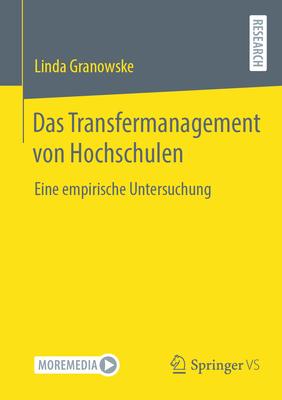 Das Transfermanagement von Hochschulen: Eine empirische Untersuchung - Granowske, Linda