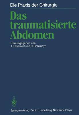 Das Traumatisierte Abdomen - Siewert, Jrg R (Editor), and Pichlmayr, R (Editor)