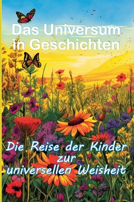 Das Universum in Geschichten Die Reise der Kinder zur universellen Weisheit: Harmonie in den Herzen, Freundschaft, Eine inspirierende Reise der Freundlichkei - Oghi, Dominic