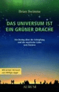 Das Universum Ist Ein GrNer Drache: Ein Dialog üBer Die SchPfung Und Die Mystische Liebe Zum Kosmos (Paperback)