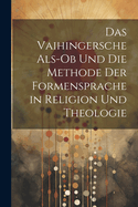 Das Vaihingersche ALS-OB Und Die Methode Der Formensprache in Religion Und Theologie