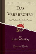 Das Verbrechen, Vol. 3: Vom Verfasser Des Buches J'Accuse (Classic Reprint)