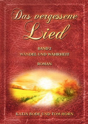 Das vergessene Lied: Band II Wandel und Wahrheit - Bode, Katja, and Horn, Tom