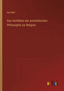 Das Verhltnis der aristotelischen Philosophie zur Religion