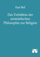 Das Verhltnis der aristotelischen Philosophie zur Religion