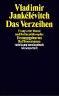 Das Verzeihen - Jankelevitch, Vladimir; Konersmann, Ralf; Brede-Konersmann, Claudia