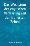 Das Wachstum der englischen Verfassung seit den fr?hesten Zeiten