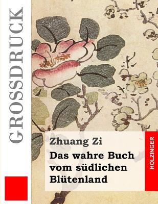 Das wahre Buch vom sdlichen Bltenland (Grodruck) - Zi, Zhuang