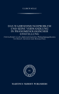 Das Wahrnehmungsproblem Und Seine Verwandlung in PH?nomenologischer Einstellung: Untersuchungen Zu Den PH?nomenologischen Wahrnehmungstheorien Von Husserl, Gurwitsch Und Merleau-Ponty