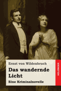 Das Wandernde Licht: Eine Kriminalnovelle