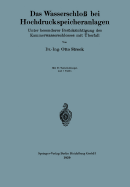 Das Wasserschlo Bei Hochdruckspeicheranlagen: Unter Besonderer Bercksichtigung Des Kammerwasserschlosses Mit berfall - Streck, Otto