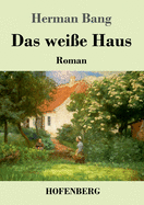 Das weie Haus: Roman