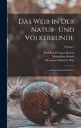 Das Weib in Der Natur- Und Vlkerkunde: Anthropologische Studien; Volume 2