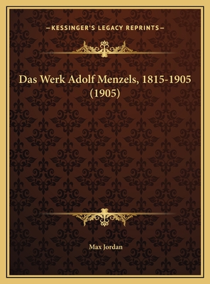 Das Werk Adolf Menzels, 1815-1905 (1905) - Jordan, Max