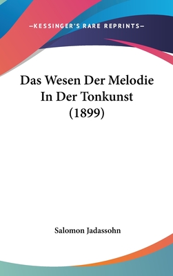 Das Wesen Der Melodie in Der Tonkunst (1899) - Jadassohn, Salomon