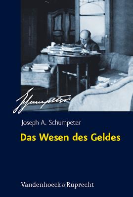 Das Wesen Des Geldes: Neuausgabe - Schumpeter, Joseph A., and Mann, Fritz K. (Editor)