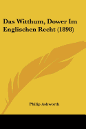 Das Witthum, Dower Im Englischen Recht (1898)