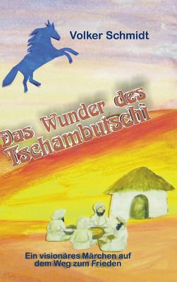 Das Wunder Des Tschambutschi - Schmidt, Volker