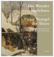 Das Wunder Im Schnee: Pieter Bruegel Der ?ltere. Sammlung Oskar Reinhart Am Rmerholz Winterthur
