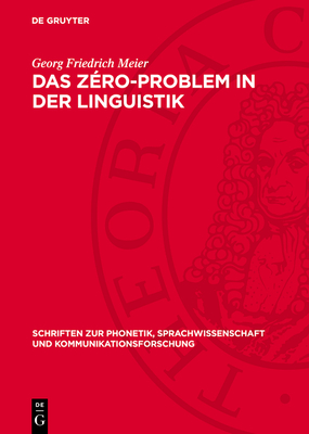 Das Z?ro-Problem in Der Linguistik: Kritische Untersuchungen Zur Strukturalistischen Analyse Der Relevanz Sprachlicher Form - Meier, Georg Friedrich