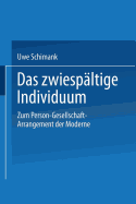 Das Zwiespaltige Individuum: Zum Person-Gesellschaft-Arrangement Der Moderne